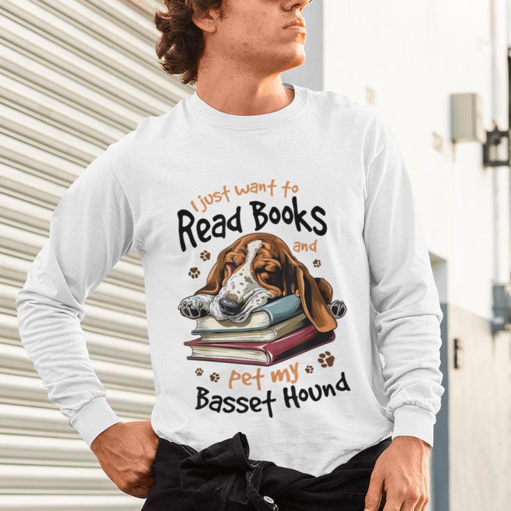 Basset Hound Dog Breed I Just Want To Read Books And Pet My Unisex Long Sleeve T-Shirt