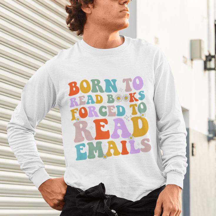 Born To Read Books Forced To Read Emails Reader Librarian Premium Unisex Long Sleeve T-Shirt