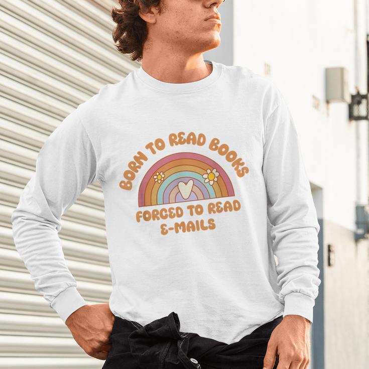 Born To Read Books Forced To Emails Vintage Retro Rainbow Unisex Long Sleeve T-Shirt