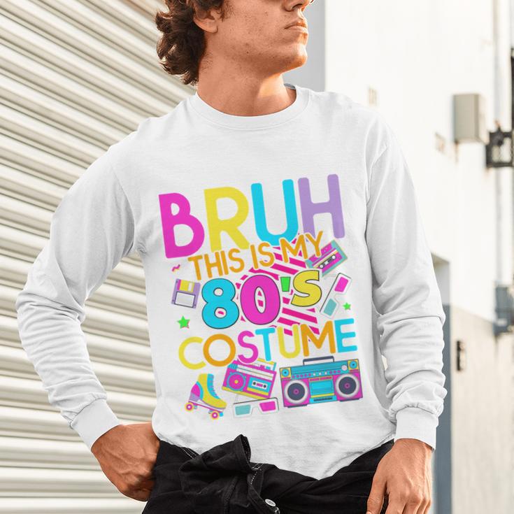 Bruh This Is My 80's Costume Nostalgia Mixtape 80s 90s Party Unisex Long Sleeve T-Shirt