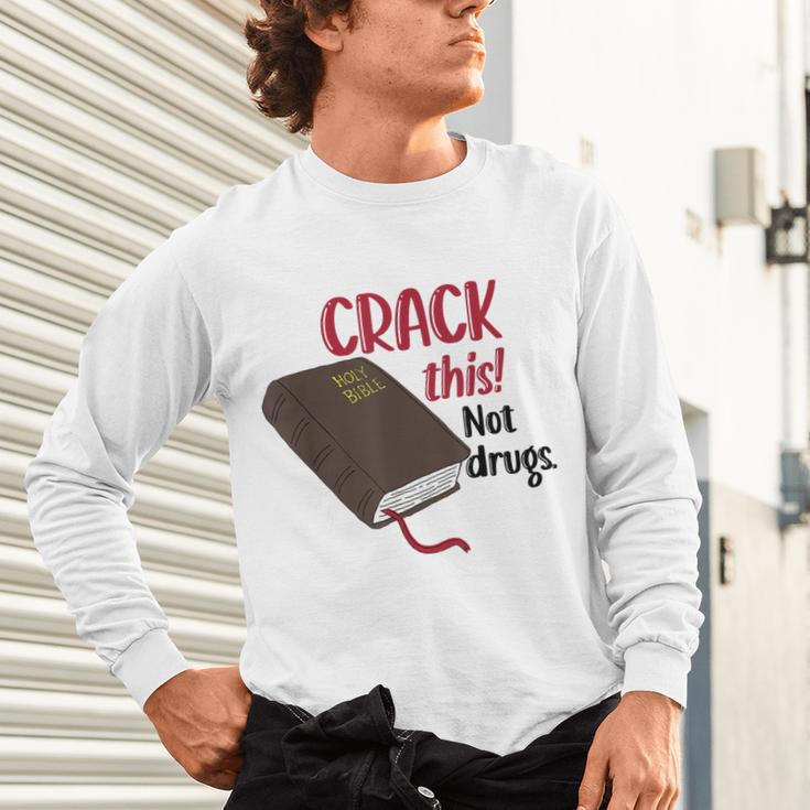 Christian Quote Holy Bible Crack This Book Not Drugs Unisex Long Sleeve T-Shirt