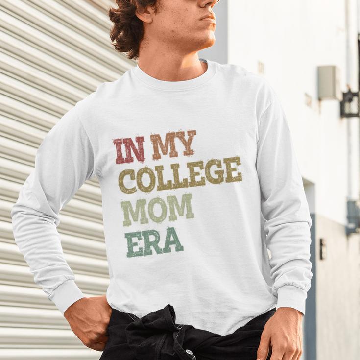 In My College Mom Era College Graduation For Mom Unisex Long Sleeve T-Shirt