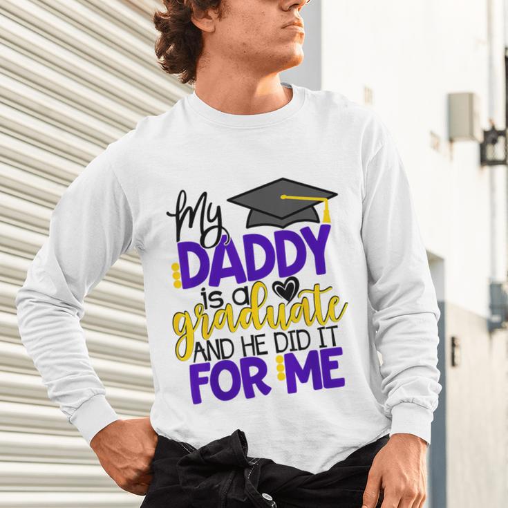My Daddy Is A Graduate Shirt Matching Family Graduation Unisex Long Sleeve T-Shirt