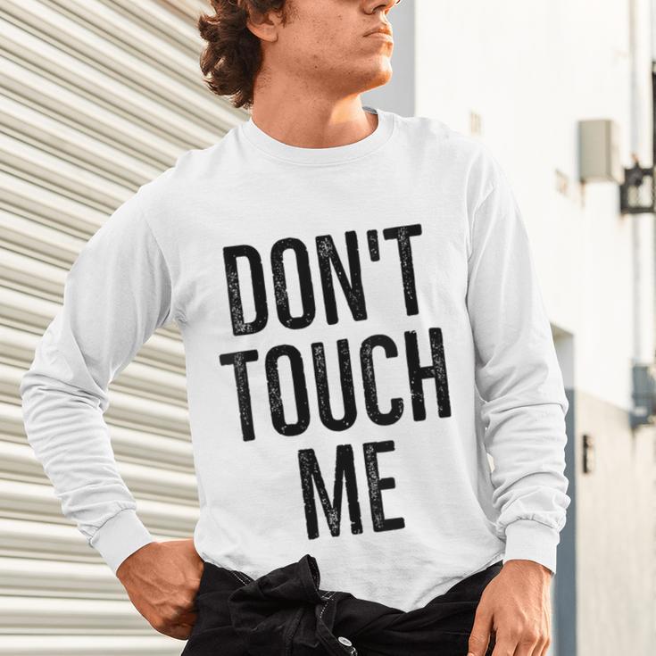 Don't Touch Me Introvert Antisocial Introverted Unisex Long Sleeve T-Shirt