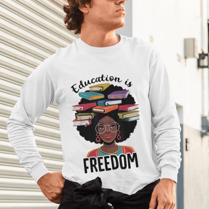 Education Is Freedom Teacher History Month Books Lover Unisex Long Sleeve T-Shirt