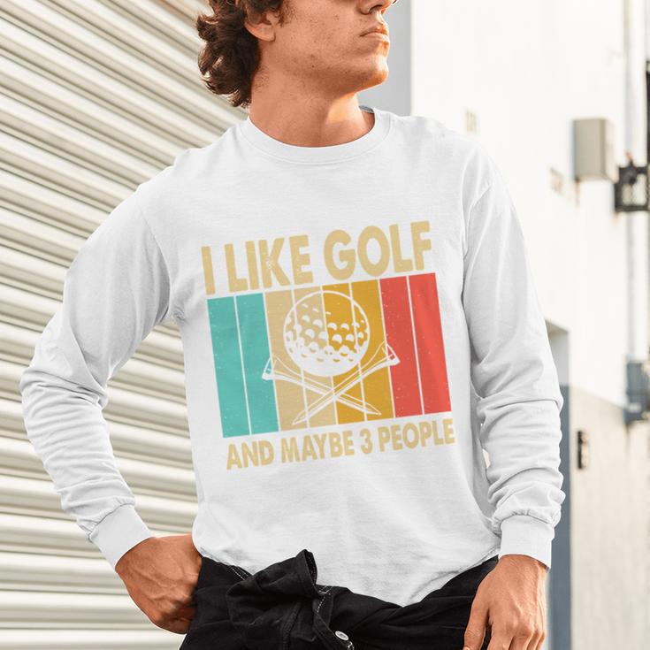 I Like Golf And Maybe 3 People Introvert Unisex Long Sleeve T-Shirt