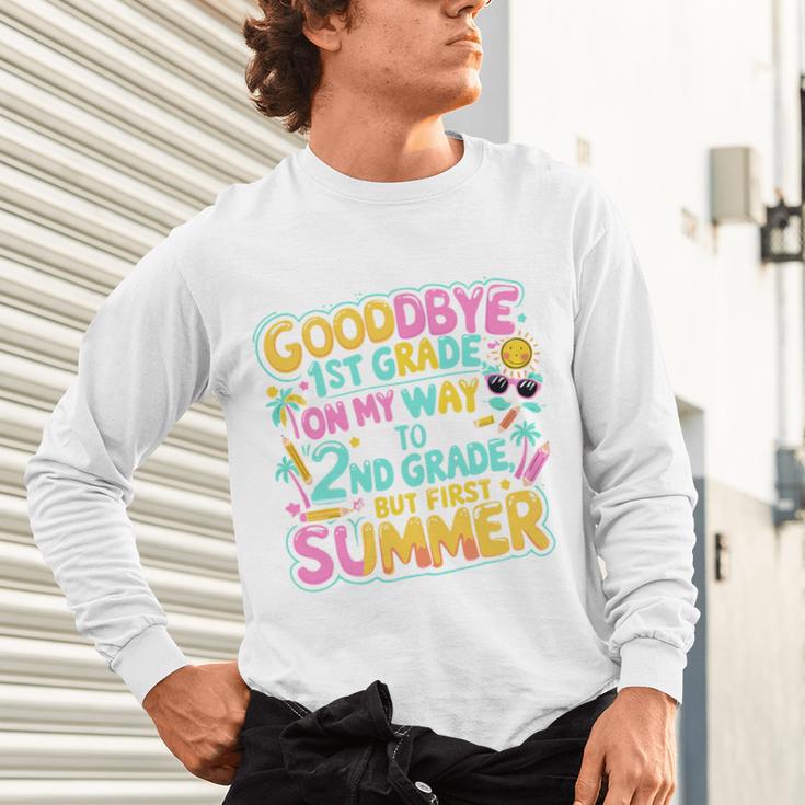 Goodbye 1st Grade To 2nd But First Summer Graduation Unisex Long Sleeve T-Shirt