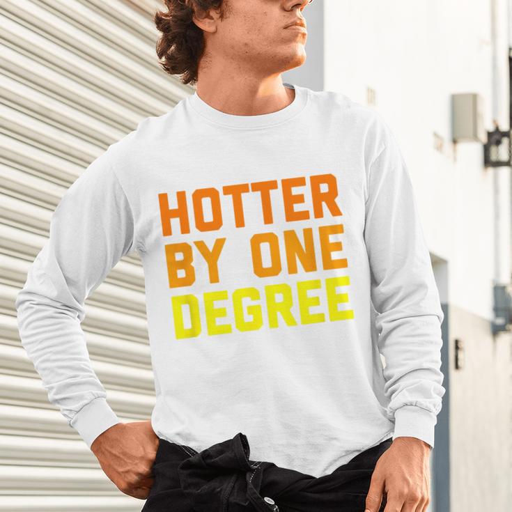 Hotter By One Degree Graduation Shirt College Major Graduate Unisex Long Sleeve T-Shirt