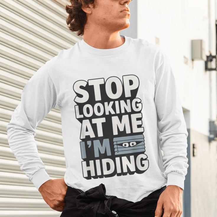 Humor For Introverts Stop Looking At Me I'm Hiding Graphic Unisex Long Sleeve T-Shirt