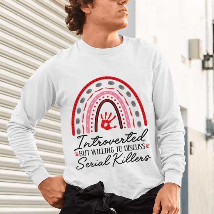 Introverted But Willing To Discuss Serial Killers True Crime Unisex Long Sleeve T-Shirt Introverted But Willing To Discuss Serial Killers True Crime Unisex Long Sleeve T-Shirt