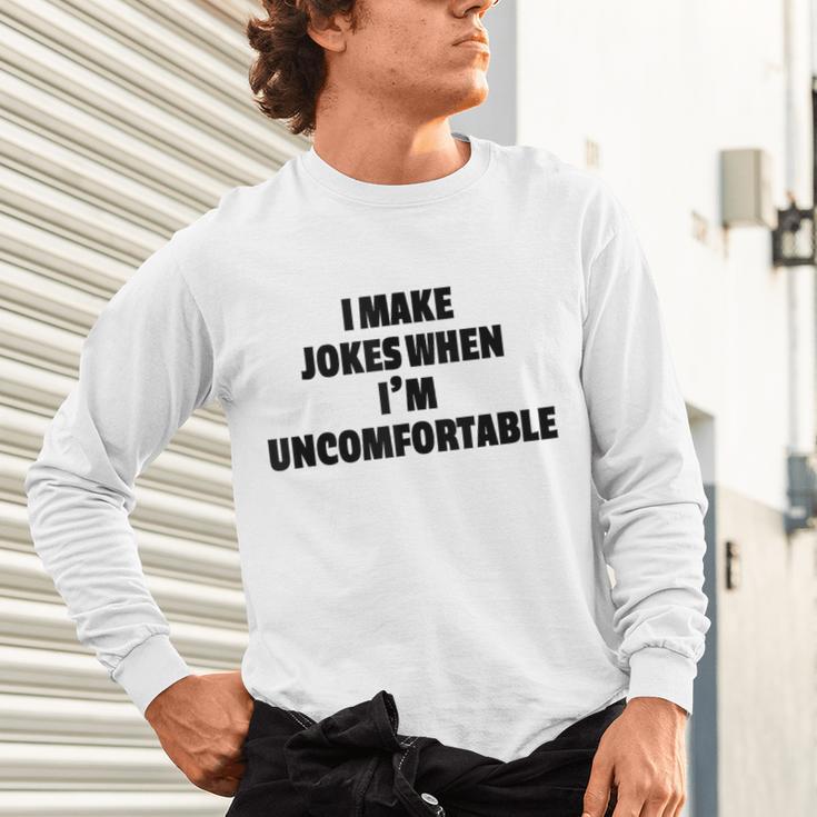 I Make Jokes When Im Uncomfortable Sarcastic Introvert Unisex Long Sleeve T-Shirt I Make Jokes When Im Uncomfortable Sarcastic Introvert Unisex Long Sleeve T-Shirt