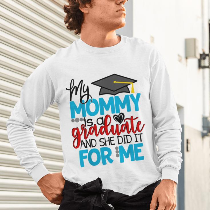My Mommy Is A Graduate Shirt Matching Family Graduation Unisex Long Sleeve T-Shirt