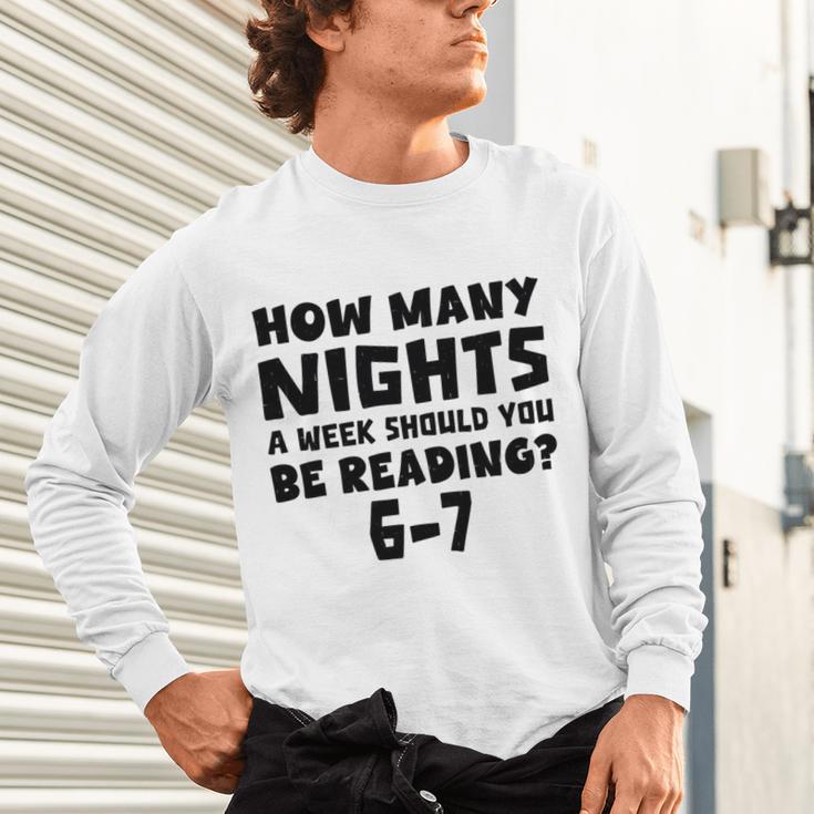 How Many Nights A Week Should You Be Reading 6-7 Book Lover Unisex Long Sleeve T-Shirt