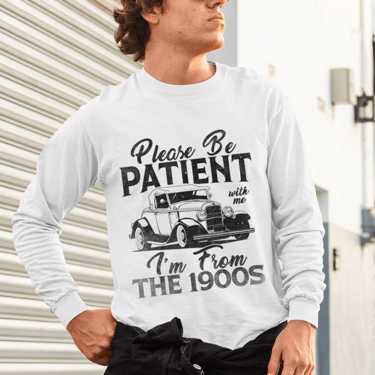 Be Patient With Me I'm From The 1900s Cool Vintage Car Lover Unisex Long Sleeve T-Shirt