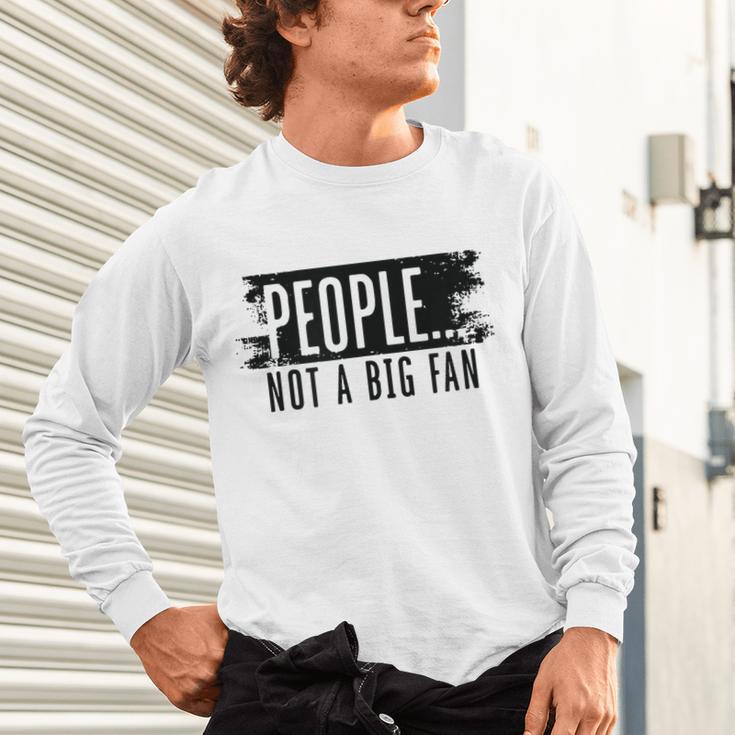 People Not A Big Enthusiast Introvert Sarcasm Quote Unisex Long Sleeve T-Shirt People Not A Big Enthusiast Introvert Sarcasm Quote Unisex Long Sleeve T-Shirt