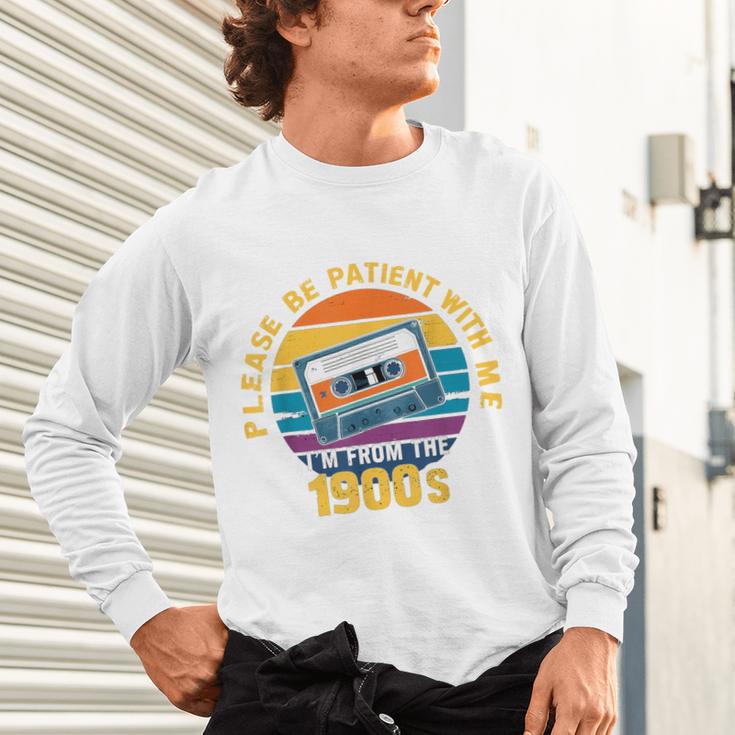 Please Be Patient With Me I'm From The 1900s Dad Unisex Long Sleeve T-Shirt