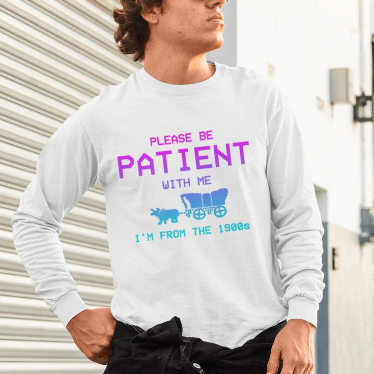 Please Be Patient With Me I'm From The 1900s Father Day Premium Unisex Long Sleeve T-Shirt