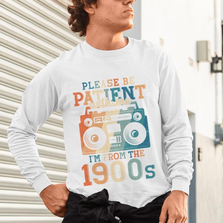 Please Be Patient With Me I'm From The 1900s Retro 90s Dad Unisex Long Sleeve T-Shirt