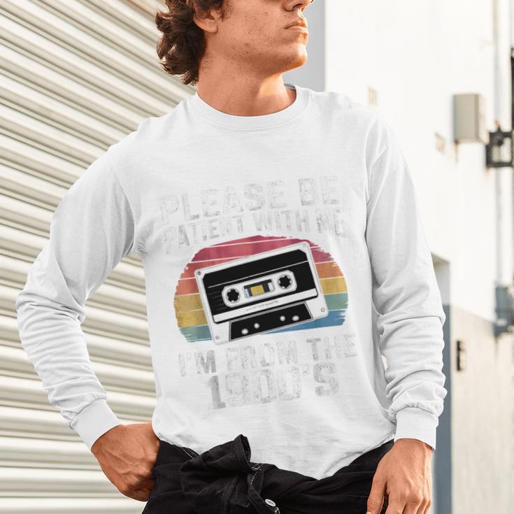 Please Be Patient With Me I'm From The 1900s Retro 90s Unisex Long Sleeve T-Shirt