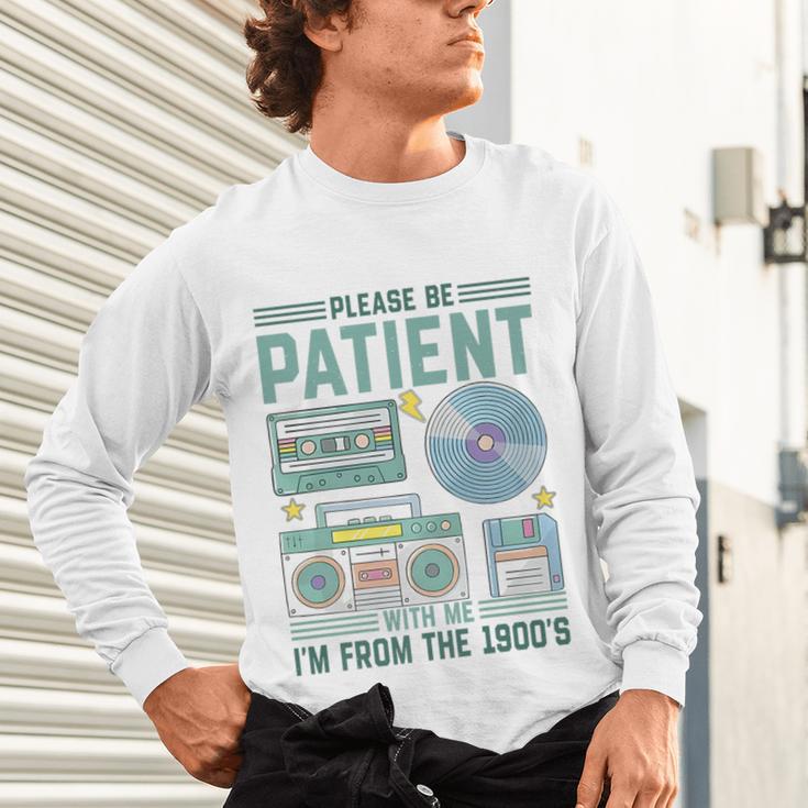 Please Be Patient With Me I'm From The 1900s Retro Vintage Premium Unisex Long Sleeve T-Shirt Please Be Patient With Me I'm From The 1900s Retro Vintage Premium Unisex Long Sleeve T-Shirt