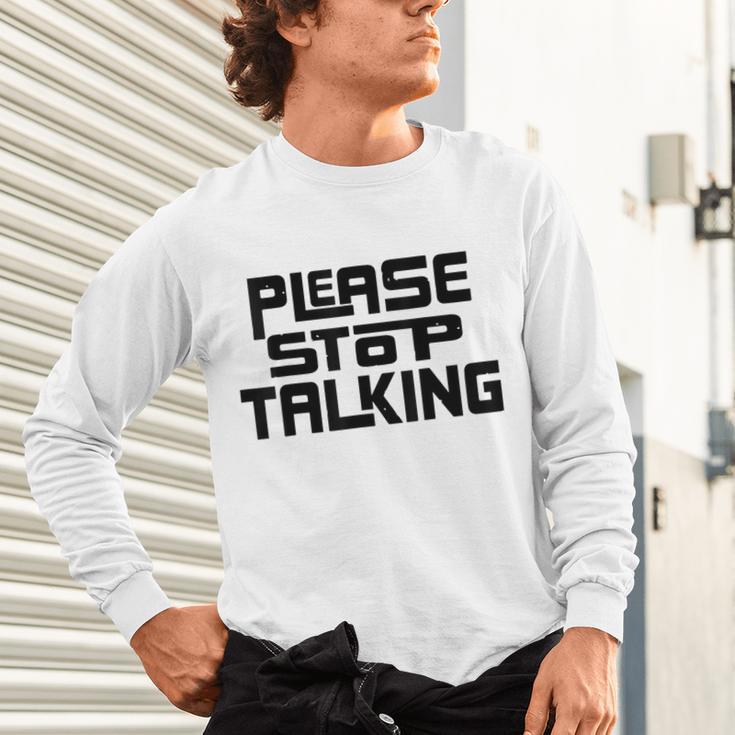 Please Stop Talking Sarcastic Introvert Humor Unisex Long Sleeve T-Shirt