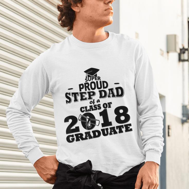 Proud Step Dad Of A Class Of 2018 Tee Graduate Graduation Z1 Unisex Long Sleeve T-Shirt