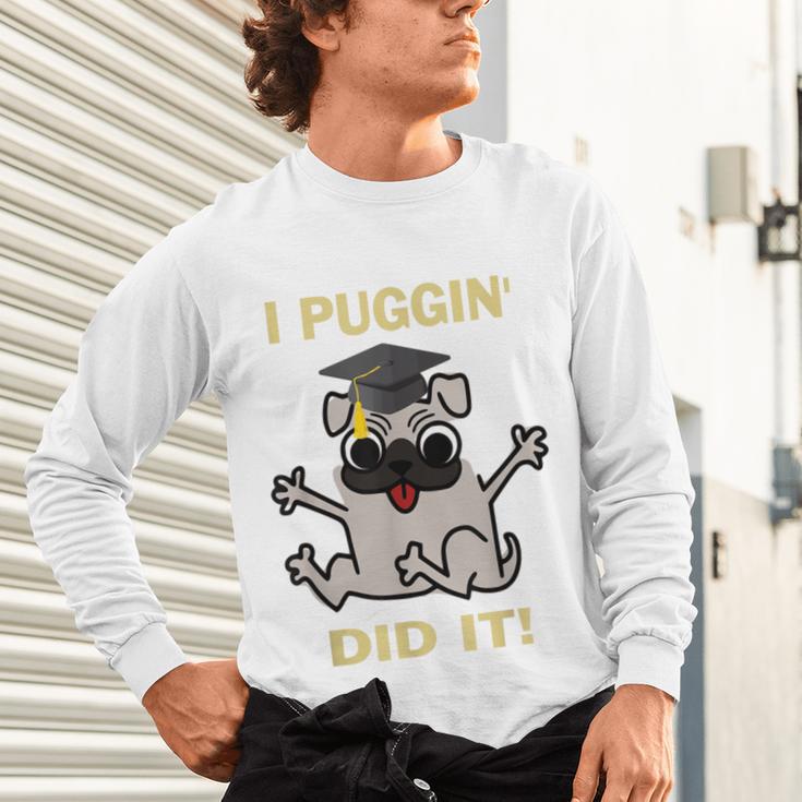 I Puggin' Did It Best Men Women Graduation T-Shirt Unisex Long Sleeve T-Shirt