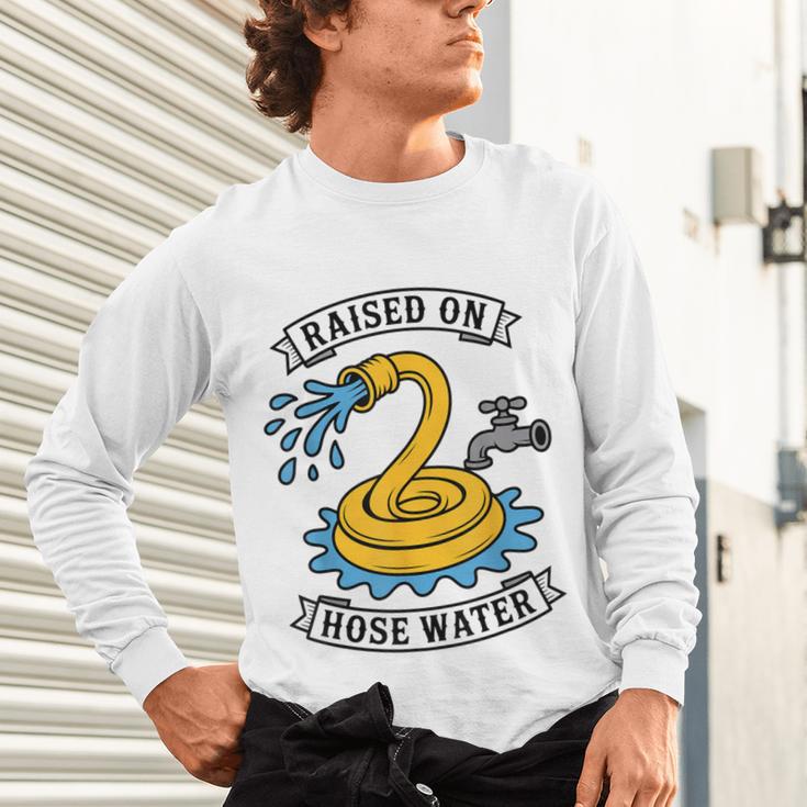Raised On Hose Water Nostalgia Lovers Summer Vibes Unisex Long Sleeve T-Shirt