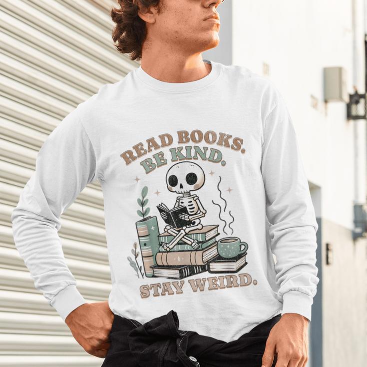 Read Books Be Kind Stay Weird Skeleton Reading Book Lover Unisex Long Sleeve T-Shirt
