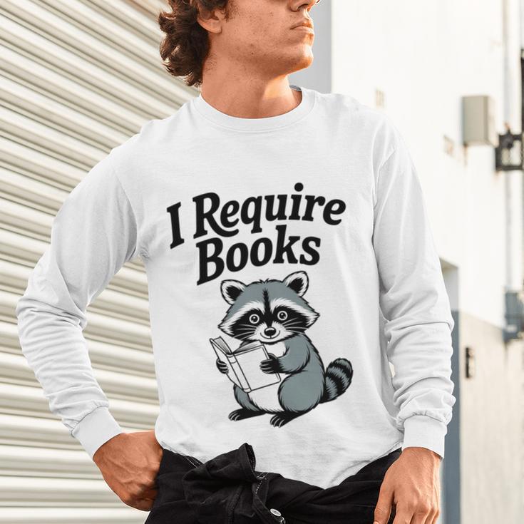 I Require Books Raccoon Reading For Book Lovers Unisex Long Sleeve T-Shirt