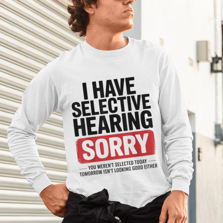 Sarcastic Sayings Introvert I Have Selective Hearing Unisex Long Sleeve T-Shirt Sarcastic Sayings Introvert I Have Selective Hearing Unisex Long Sleeve T-Shirt
