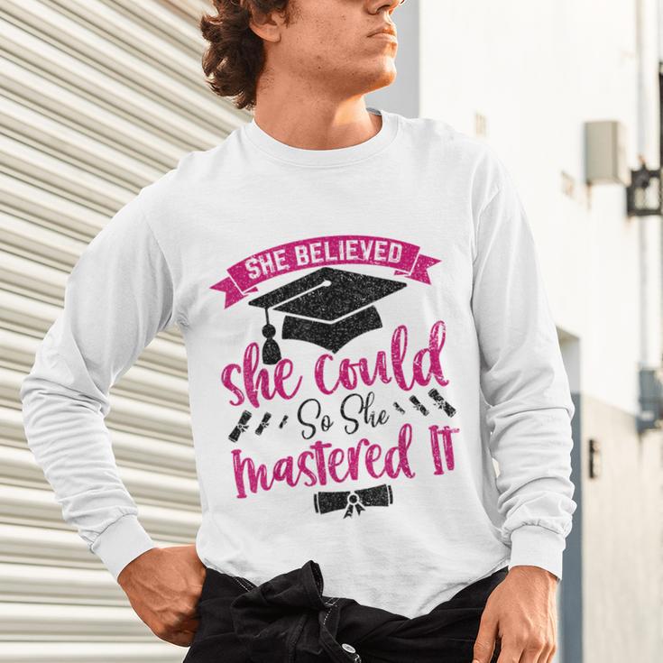 She Believed She Could So She Mastered It Graduation Unisex Long Sleeve T-Shirt