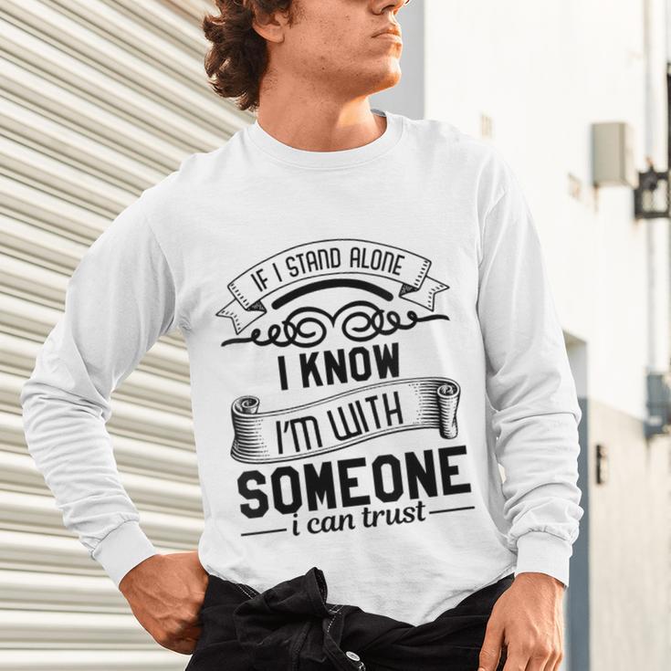 If I Stand Alone I Know I'm With Someone I Trust Introvert Unisex Long Sleeve T-Shirt