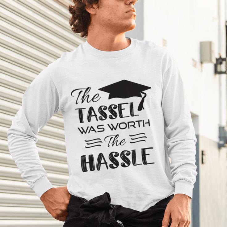 The Tassel Was Worth The Hassle Shirt Graduation TShirt Unisex Long Sleeve T-Shirt