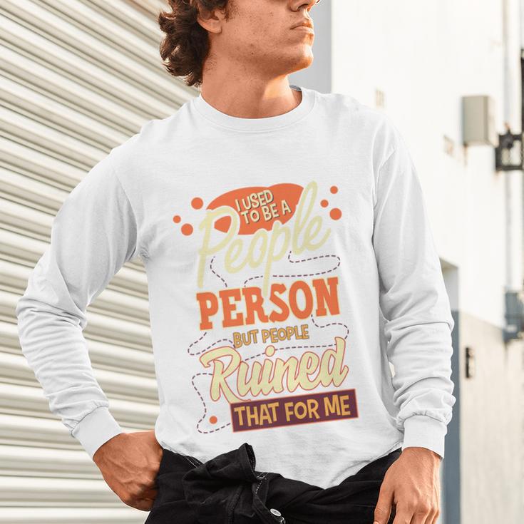 I Used To Be a People Person Antisocial Introvert Premium Unisex Long Sleeve T-Shirt I Used To Be a People Person Antisocial Introvert Premium Unisex Long Sleeve T-Shirt