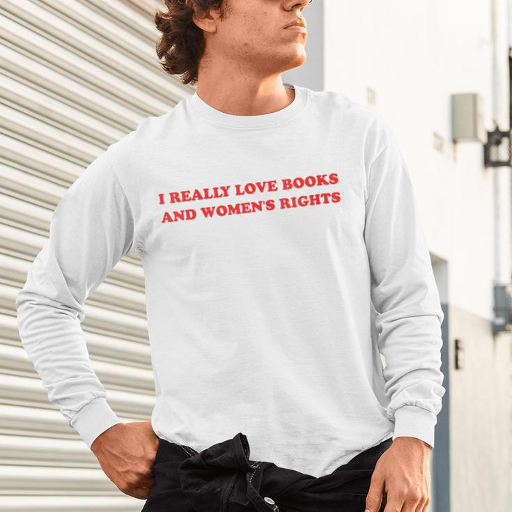 Women's I Really Love Books And Women's Rights Feminist Girls Women Unisex Long Sleeve T-Shirt