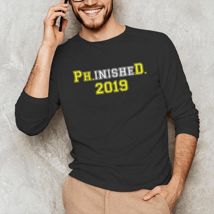 2019 PhinisheD Graduation Ph D College Phinished Unisex Long Sleeve T-Shirt