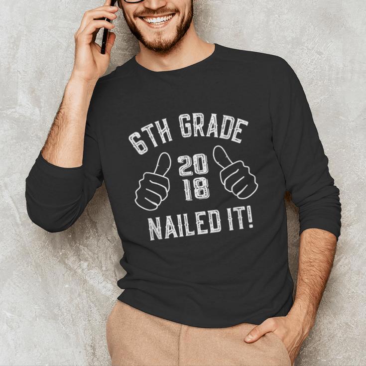 6th Grade Nailed It 2018 Graduation Unisex Long Sleeve T-Shirt