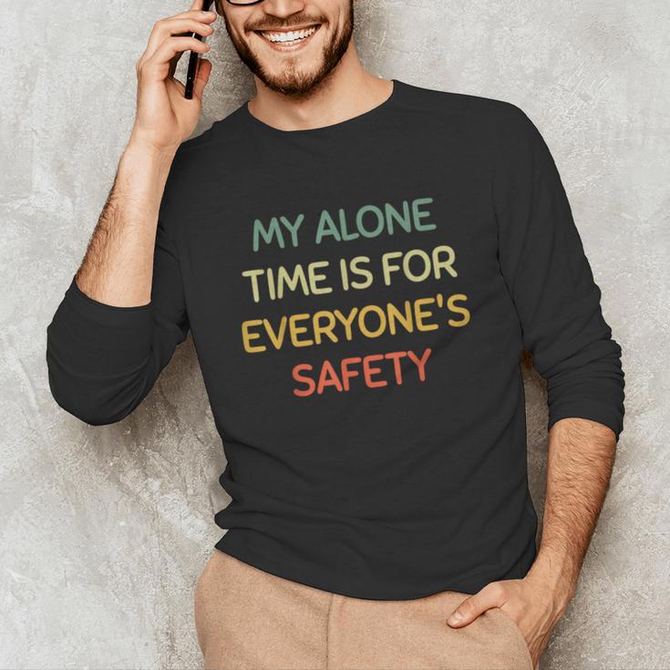 My Alone Time Is For Everyone's Safety Introvert Unisex Long Sleeve T-Shirt