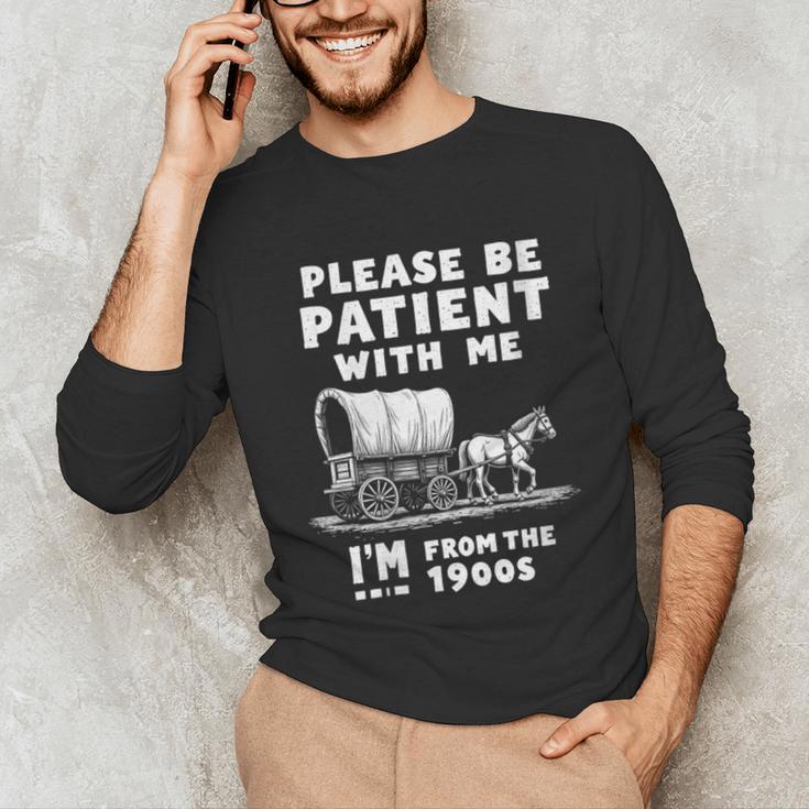 Amusing Wagon Pace Please Be Patient I'm From The 1900s Unisex Long Sleeve T-Shirt