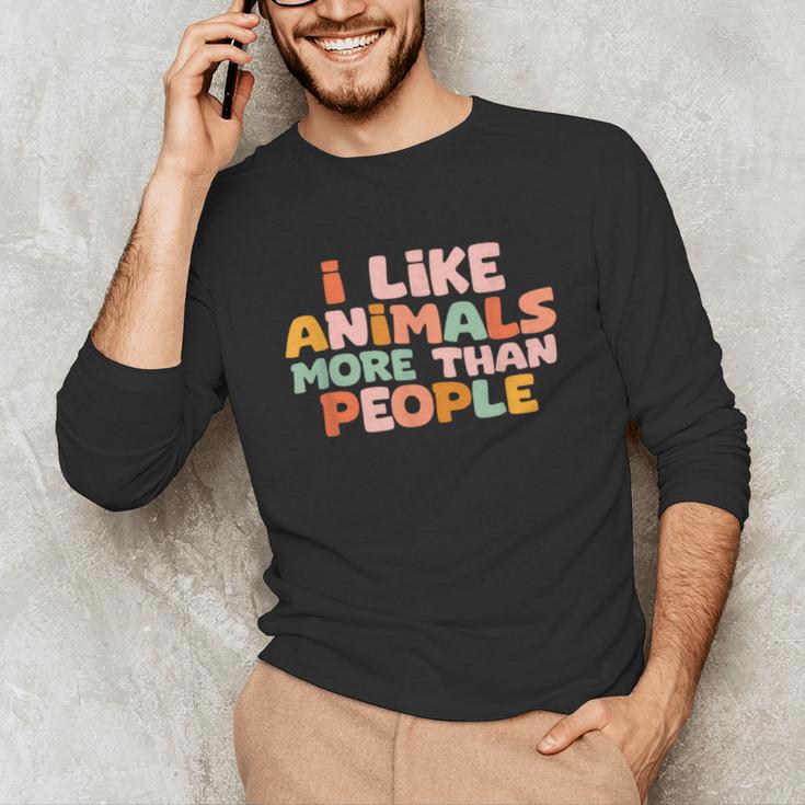 I Like Animals More Than People Sarcastic Introvert Unisex Long Sleeve T-Shirt