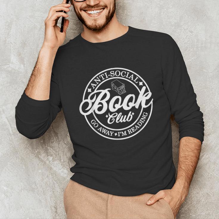 Anti Social Book Club Go Away I'm Reading Bookworm Unisex Long Sleeve T-Shirt