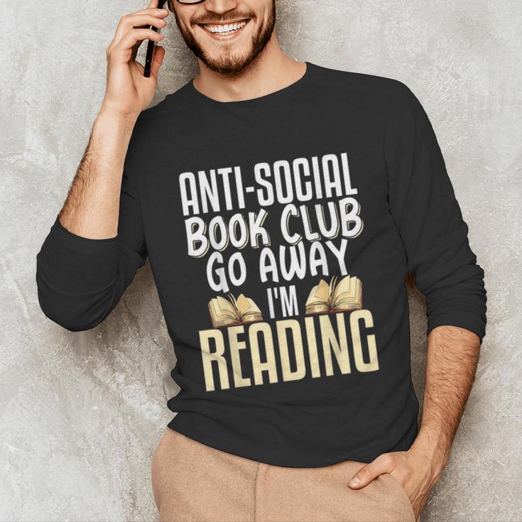 Anti Social Book Club Go Away I'm Reading Unisex Long Sleeve T-Shirt Anti Social Book Club Go Away I'm Reading Unisex Long Sleeve T-Shirt