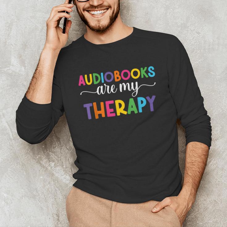 Audiobooks Are My Therapy Book Lover Audiobook Women Unisex Long Sleeve T-Shirt