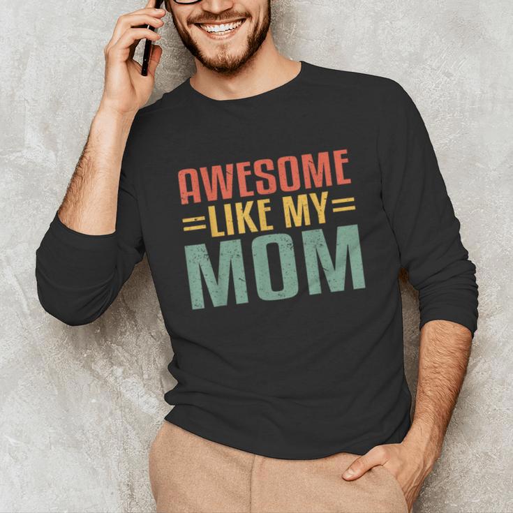 Awesome Like My Mom For Graduation Day Unisex Long Sleeve T-Shirt