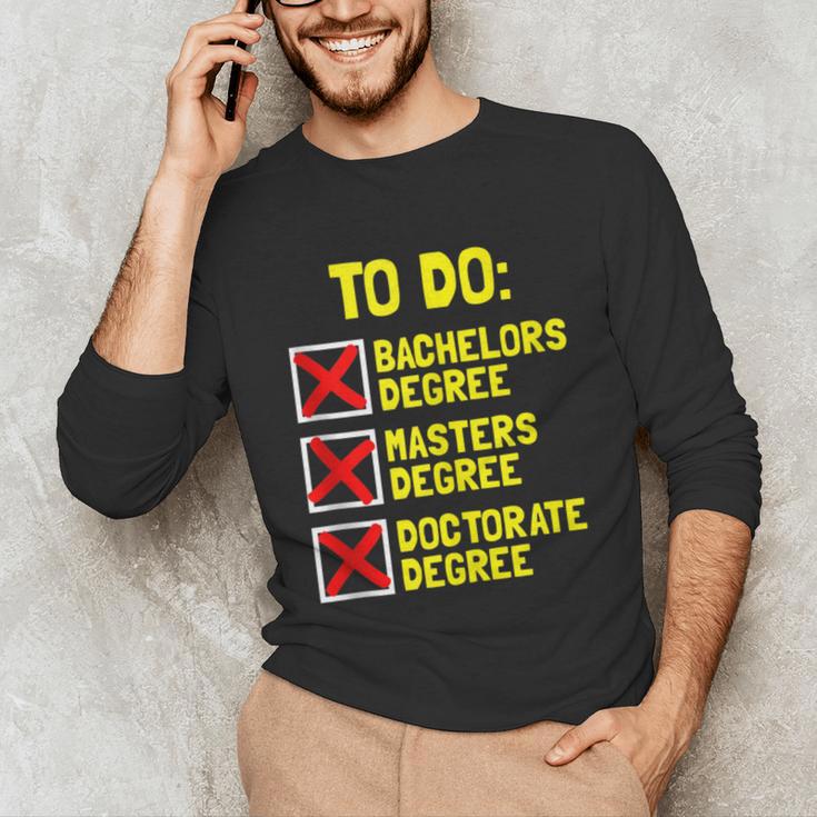 Bachelors Masters Doctorate Degree DR PHD Graduation Unisex Long Sleeve T-Shirt