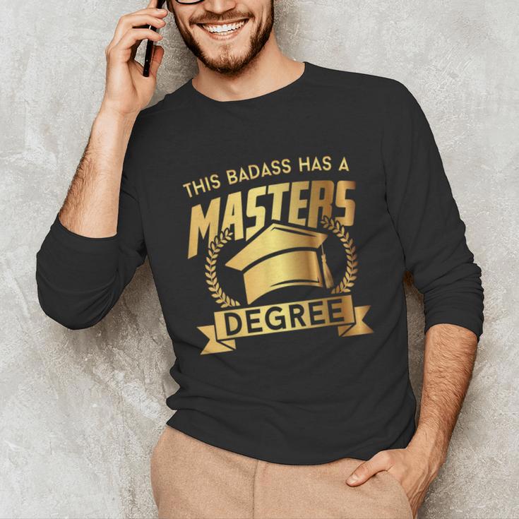This Badass Has a Masters Degree College Graduation Unisex Long Sleeve T-Shirt