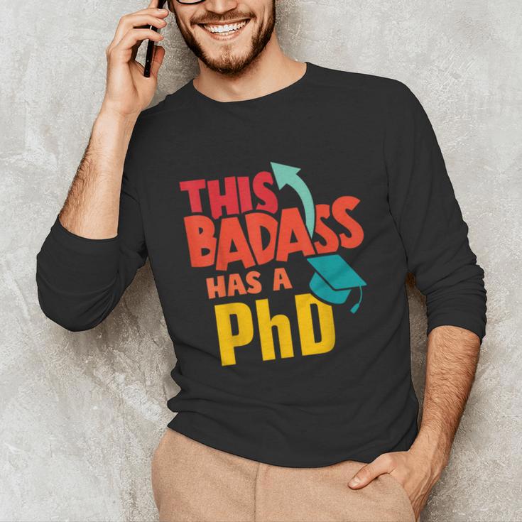 This Badass Has a PhD Doctor Graduation Unisex Long Sleeve T-Shirt