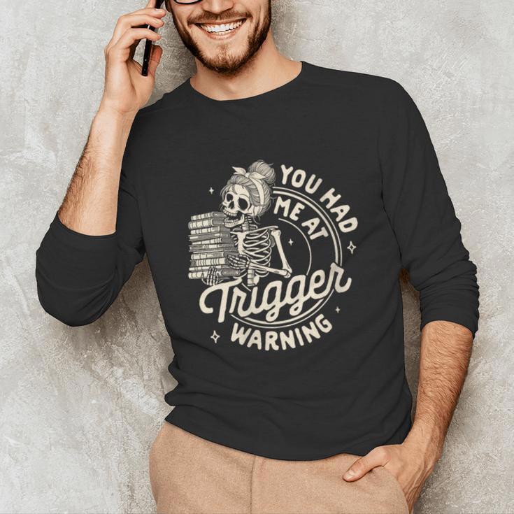 Banned Book Reading Bookish You Had Me At Trigger Warning Unisex Long Sleeve T-Shirt