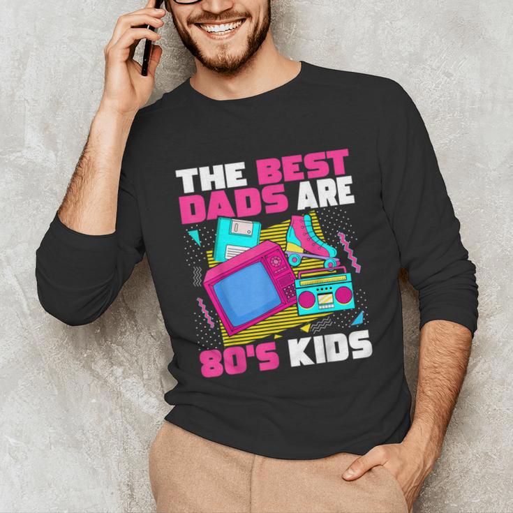 The Best Dads Are 80s Kids 80s Dad Nostalgia Unisex Long Sleeve T-Shirt The Best Dads Are 80s Kids 80s Dad Nostalgia Unisex Long Sleeve T-Shirt